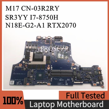 CN-03R2RY 03R2RY 3R2RY Материнская плата для ноутбука DELL M17 Материнская плата с процессором SR3YY I7-8750H N18E-G2-A1 RTX2070 GPU 100% Работает нормально
